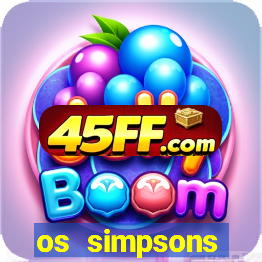 os simpsons assistir dublado